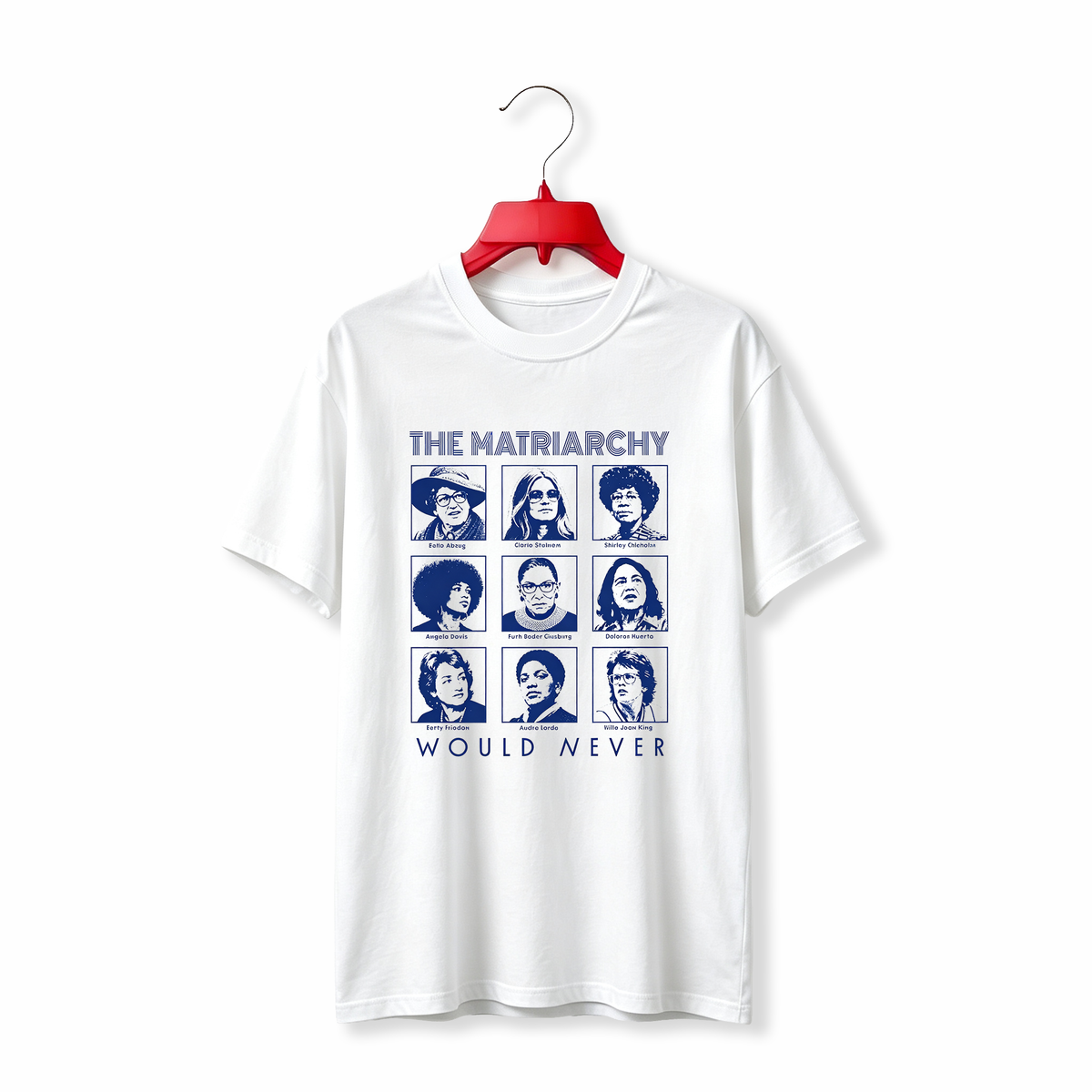 "Feminist Icons The Matriarchy Would Never" TEE