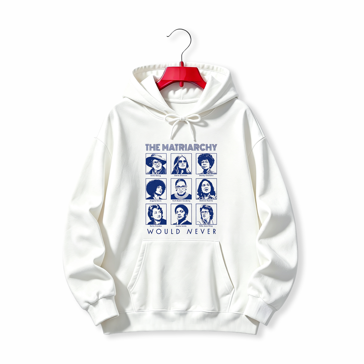 "Feminist Icons The Matriarchy Would Never" HOODIE