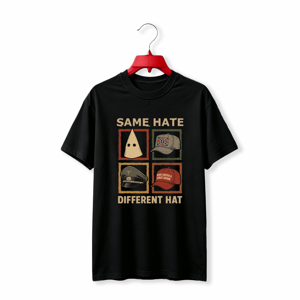 "Same Hate Different Hat Anti Trump Political" TEE