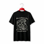 "The Matriarchy Would Never" TEE